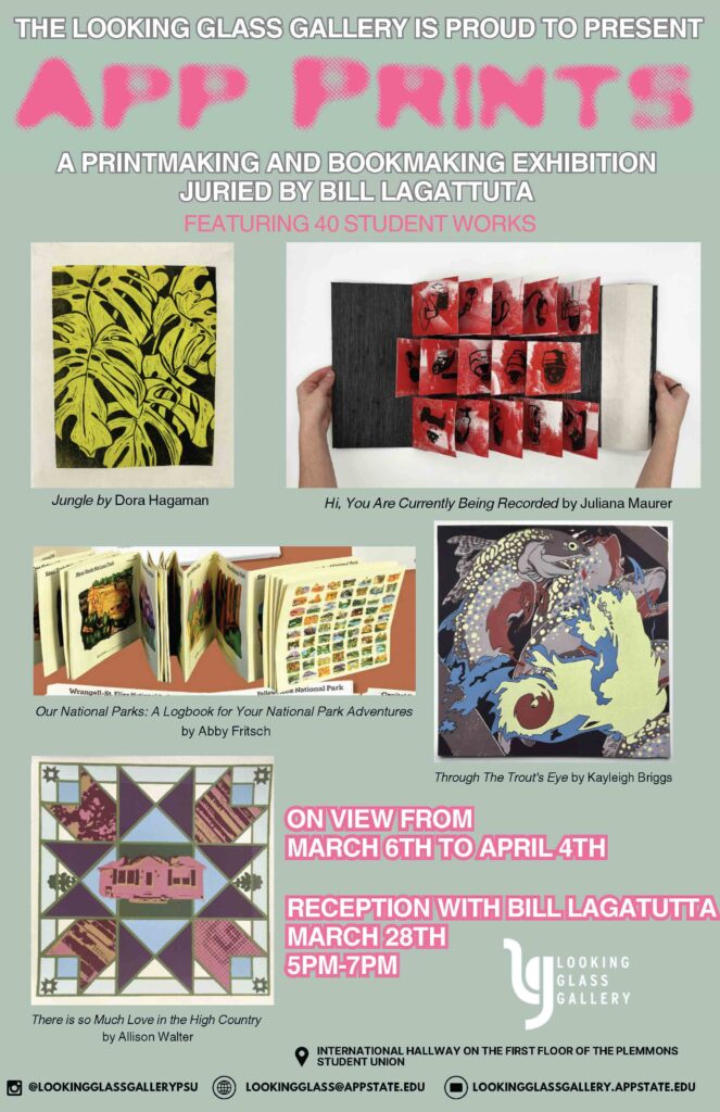 App Prints gallery show poster APP PRINTS A PRINTMAKING AND BOOKMAKING EXHIBITION JURIED BY BILL LAGUTTUTA FEATURING 40 STUDENT WORKS